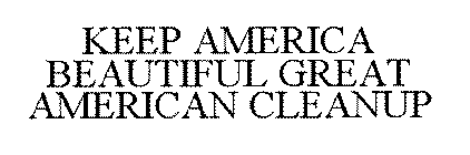 KEEP AMERICA BEAUTIFUL GREAT AMERICAN CLEANUP