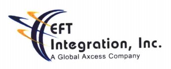 EFT INTEGRATION, INC. A GLOBAL AXCESS COMPANY