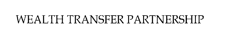 WEALTH TRANSFER PARTNERSHIP
