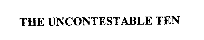 THE UNCONTESTABLE TEN