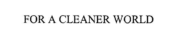 FOR A CLEANER WORLD