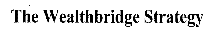 THE WEALTHBRIDGE STRATEGY