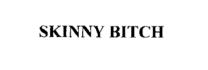 SKINNY BITCH