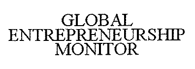 GLOBAL ENTREPRENEURSHIP MONITOR