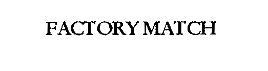 FACTORY MATCH