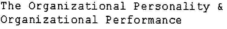 THE ORGANIZATIONAL PERSONALITY & ORGANIZATIONAL PERFORMANCE