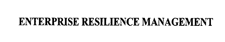 ENTERPRISE RESILIENCE MANAGEMENT