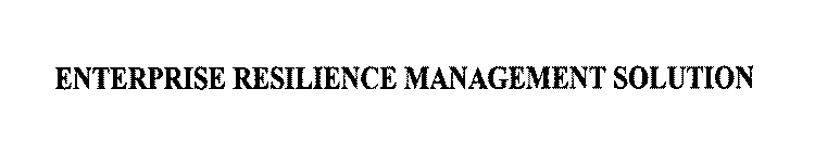 ENTERPRISE RESILIENCE MANAGEMENT SOLUTION