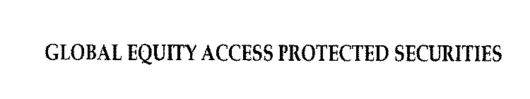 GLOBAL EQUITY ACCESS PROTECTED SECURITIES