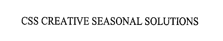 CSS CREATIVE SEASONAL SOLUTIONS