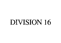 DIVISION 16