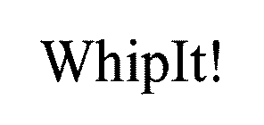 WHIPIT!