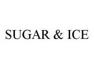 SUGAR & ICE