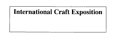 INTERNATIONAL CRAFT EXPOSITION