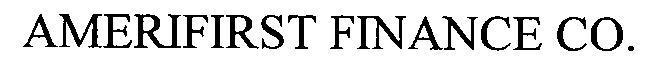 AMERIFIRST FINANCE CO.