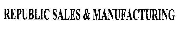 REPUBLIC SALES & MANUFACTURING