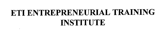 ETI ENTREPRENEURIAL TRAINING INSTITUTE