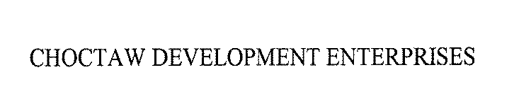 CHOCTAW DEVELOPMENT ENTERPRISES