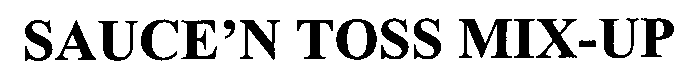 SAUCE'N TOSS MIX-UP