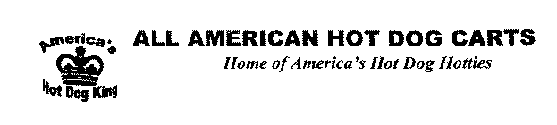 ALL AMERICAN HOT DOG CARTS HOME OF AMERICA'S HOT DOG HOTTIES AMERICA'S HOT DOG KING
