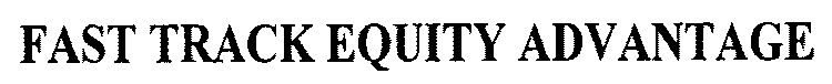 FAST TRACK EQUITY ADVANTAGE