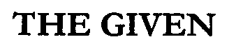 THE GIVEN