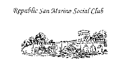 REPUBLIC SAN MARINO SOCIAL CLUB
