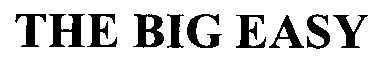THE BIG EASY