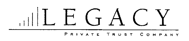 LEGACY PRIVATE TRUST COMPANY