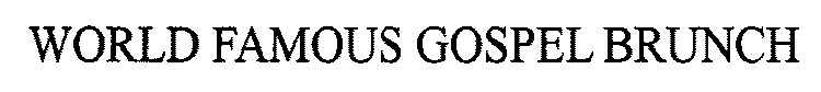 WORLD FAMOUS GOSPEL BRUNCH