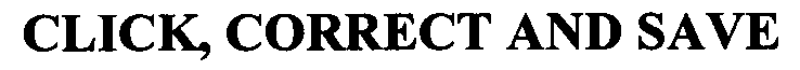 CLICK, CORRECT AND SAVE