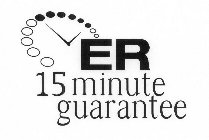 ER 15 MINUTE GUARANTEE