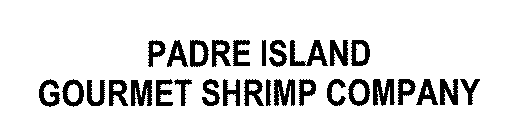 PADRE ISLAND GOURMET SHRIMP COMPANY