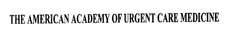 THE AMERICAN ACADEMY OF URGENT CARE MEDICINE
