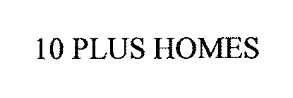 10 PLUS HOMES