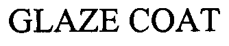 GLAZE COAT