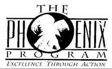 THE PHOENIX PROGRAM EXCELLENCE THROUGH ACTION