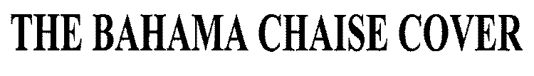 THE BAHAMA CHAISE COVER