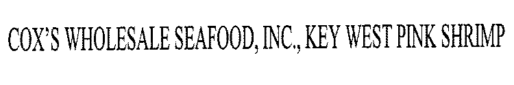 COX'S WHOLESALE SEAFOOD, INC., KEY WEST PINK SHRIMP