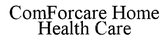 COMFORCARE HOME HEALTH CARE