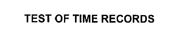 TEST OF TIME RECORDS