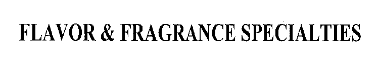 FLAVOR & FRAGRANCE SPECIALTIES