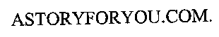 ASTORYFORYOU.COM.
