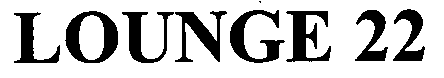 LOUNGE 22