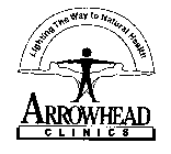 ARROWHEAD CLINICS LIGHTING THE WAY TO NATURAL HEALTH