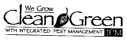 WE GROW CLEAN & GREEN WITH INTEGRATED PEST MANAGEMENT IPM