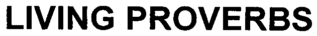 LIVING PROVERBS