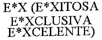 E*X (E*XITOSA E*XCLUSIVA E*XCELENTE)