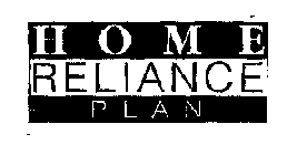 HOME RELIANCE PLAN