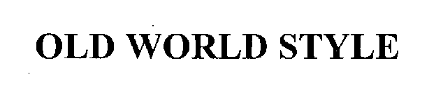 OLD WORLD STYLE